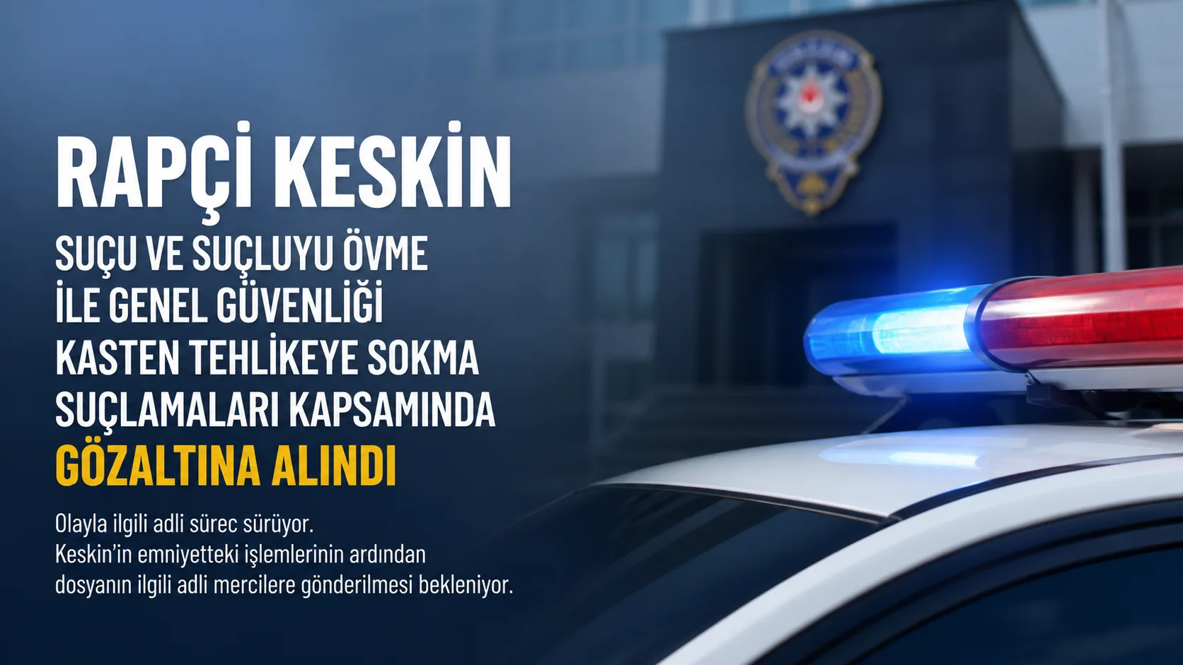 Rapçi Keskin gözaltına alındı: Soruşturma başlatıldı